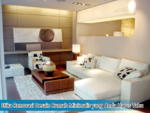 Etika Renovasi Rumah Minimalis yang Anda Harus Tahu